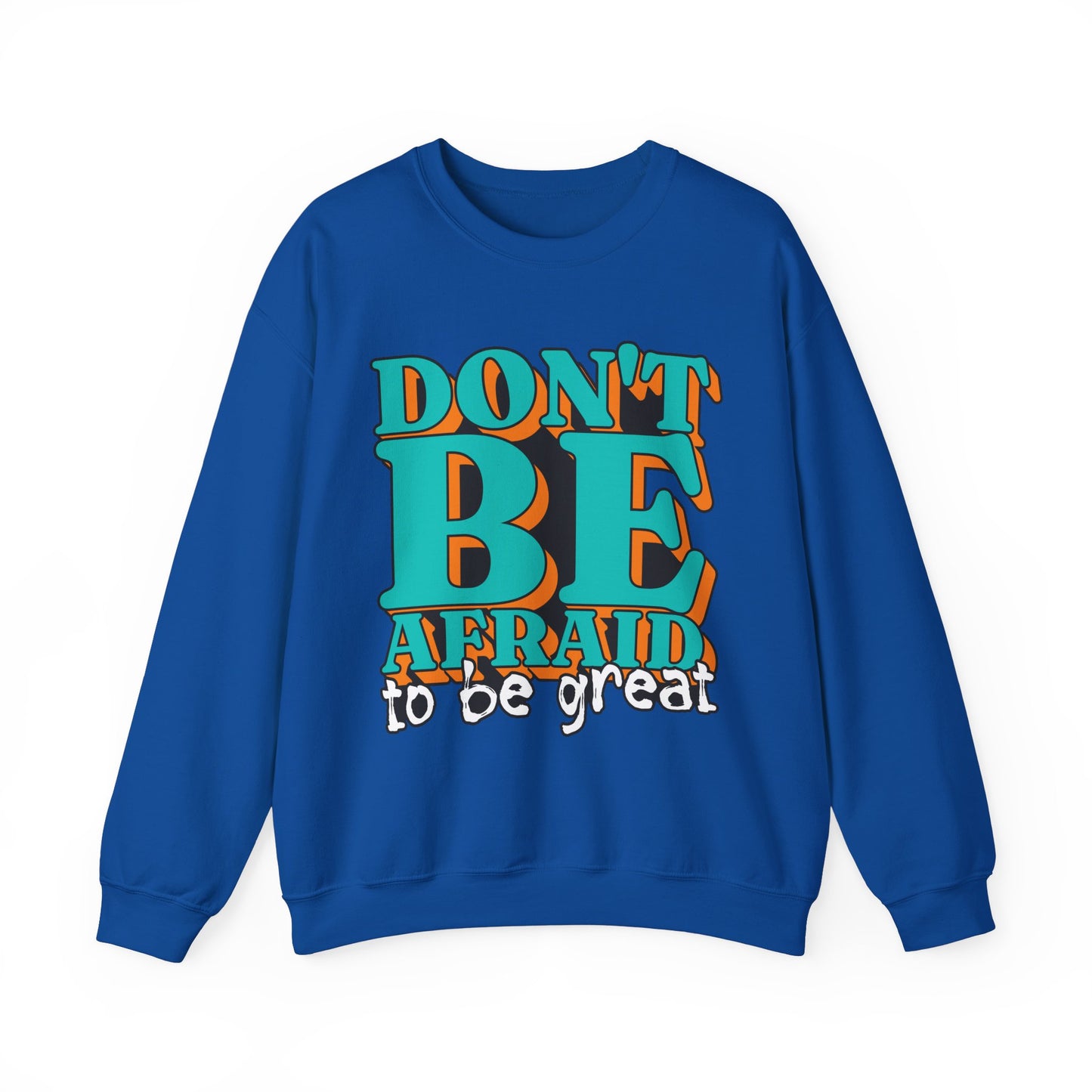 Don't Be Afraid To Be Great Unisex Heavy Blend™ Crewneck Sweatshirt