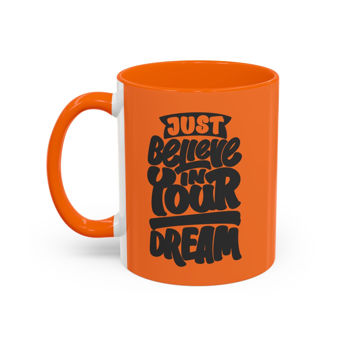 Just Believe In Your Dream Accent Coffee Mug (11, 15oz)