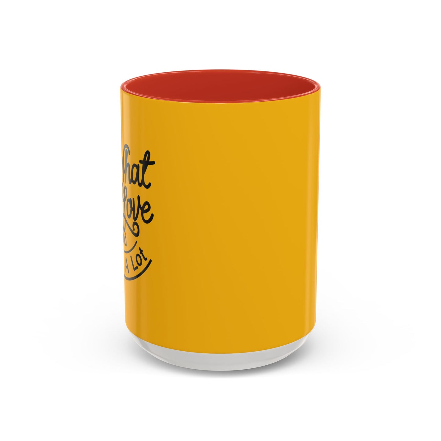 Do What You Love And Do It A Lot Accent Coffee Mug (11, 15oz)