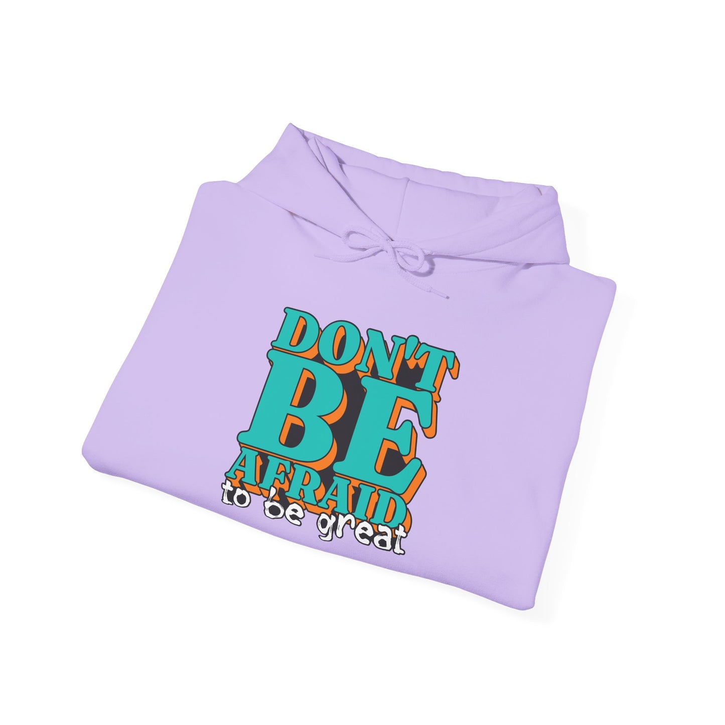 Don't Be Afraid To Be Great Unisex Heavy Blend™ Hooded Sweatshirt