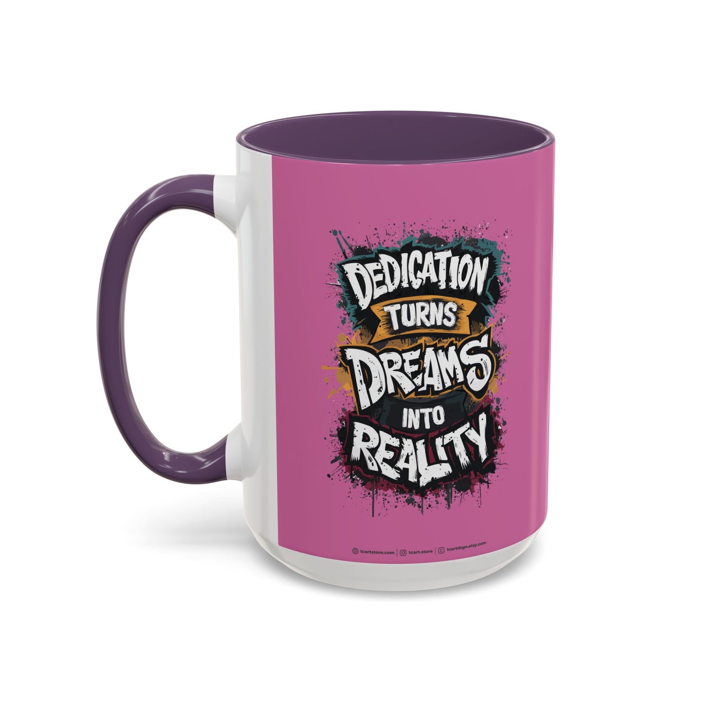 Dedication Turns Dreams Into Reality Accent Coffee Mug (11, 15oz)