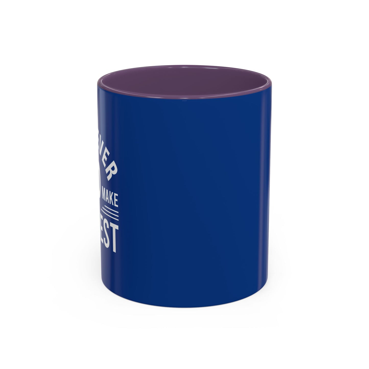 Whatever You Do Make The Best Accent Coffee Mug (11, 15oz)