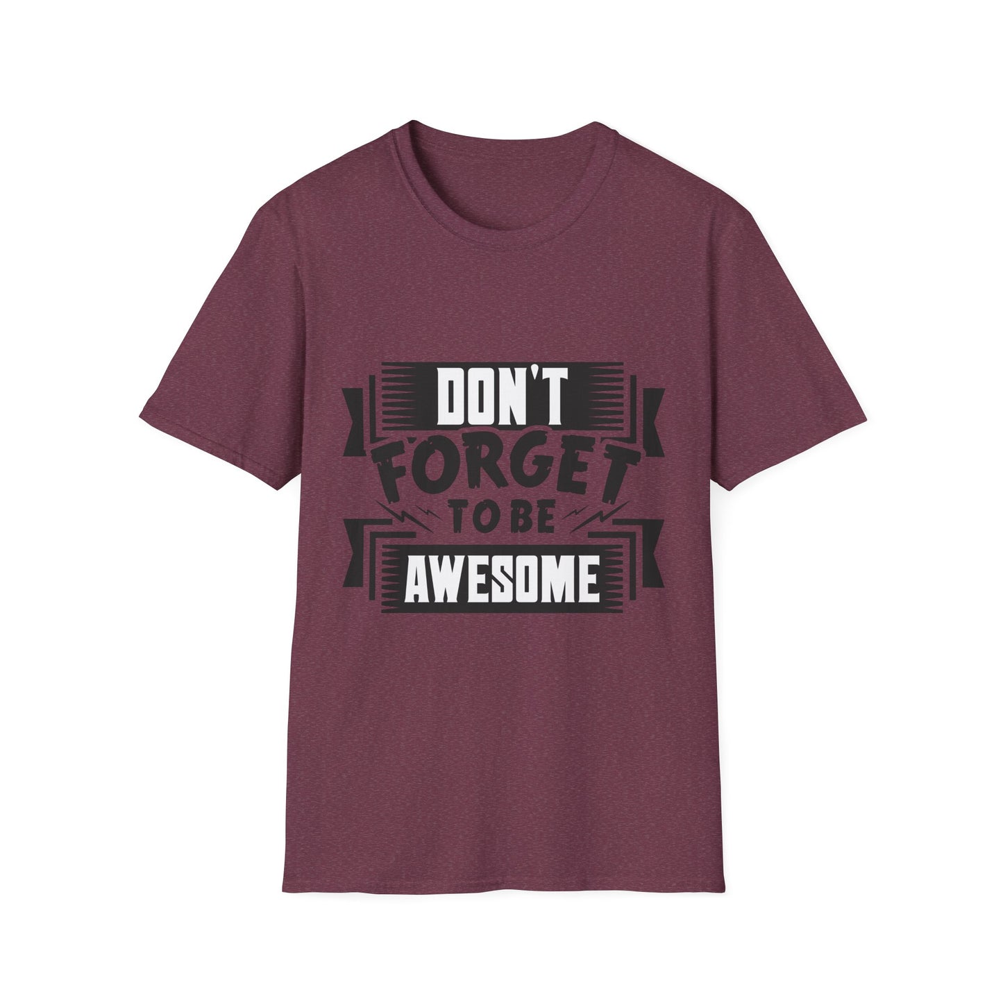 Don't Forget To Be Awesome Unisex Softstyle T-Shirt