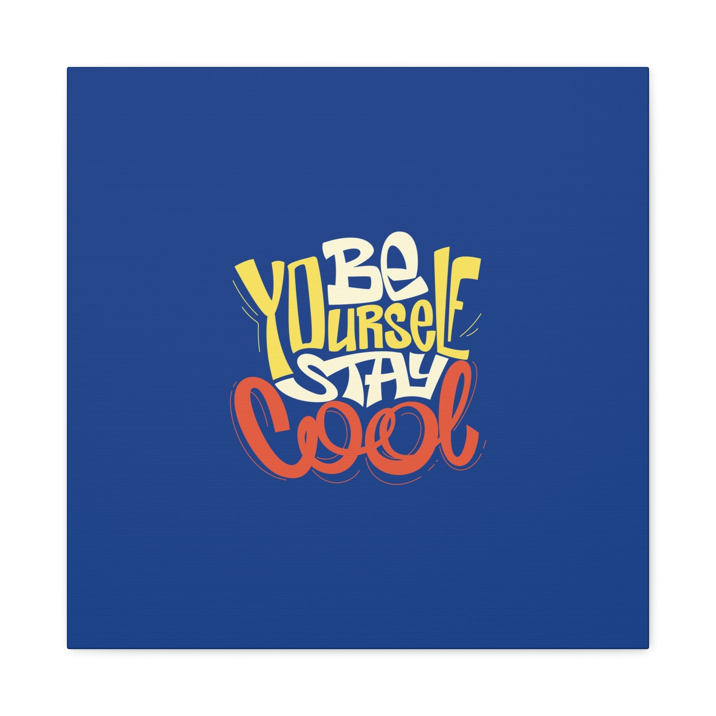 Be Yourself Stay Cool Matte Canvas, Stretched, 1.25"