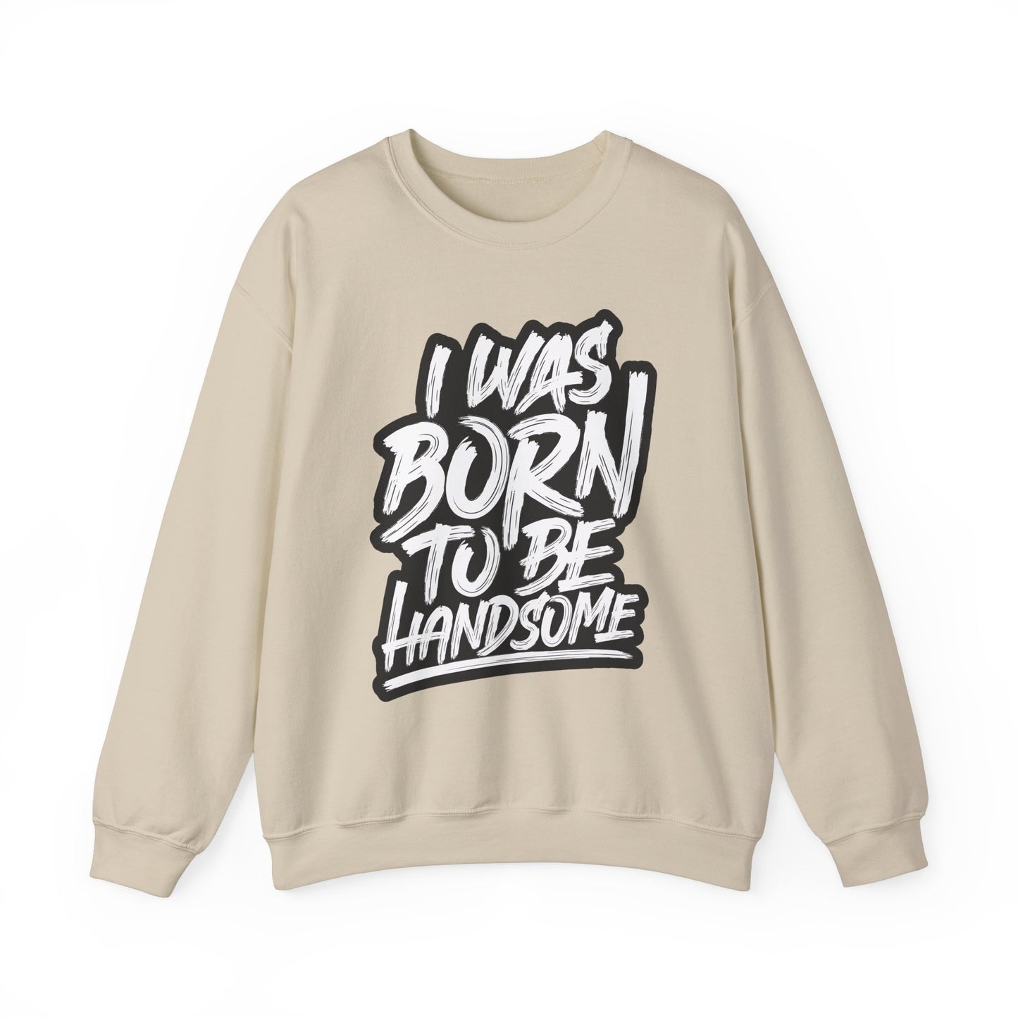 I Was Born To Be Handsome Unisex Heavy Blend™ Crewneck Sweatshirt