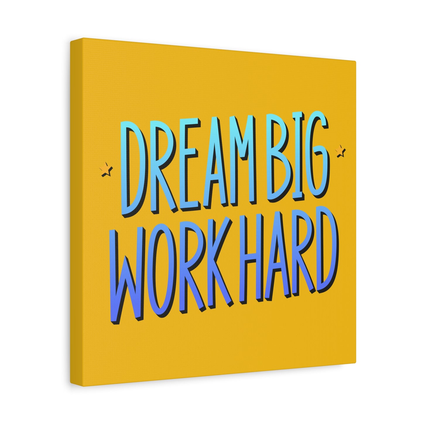 Dream Big Work Hard Matte Canvas, Stretched, 1.25"