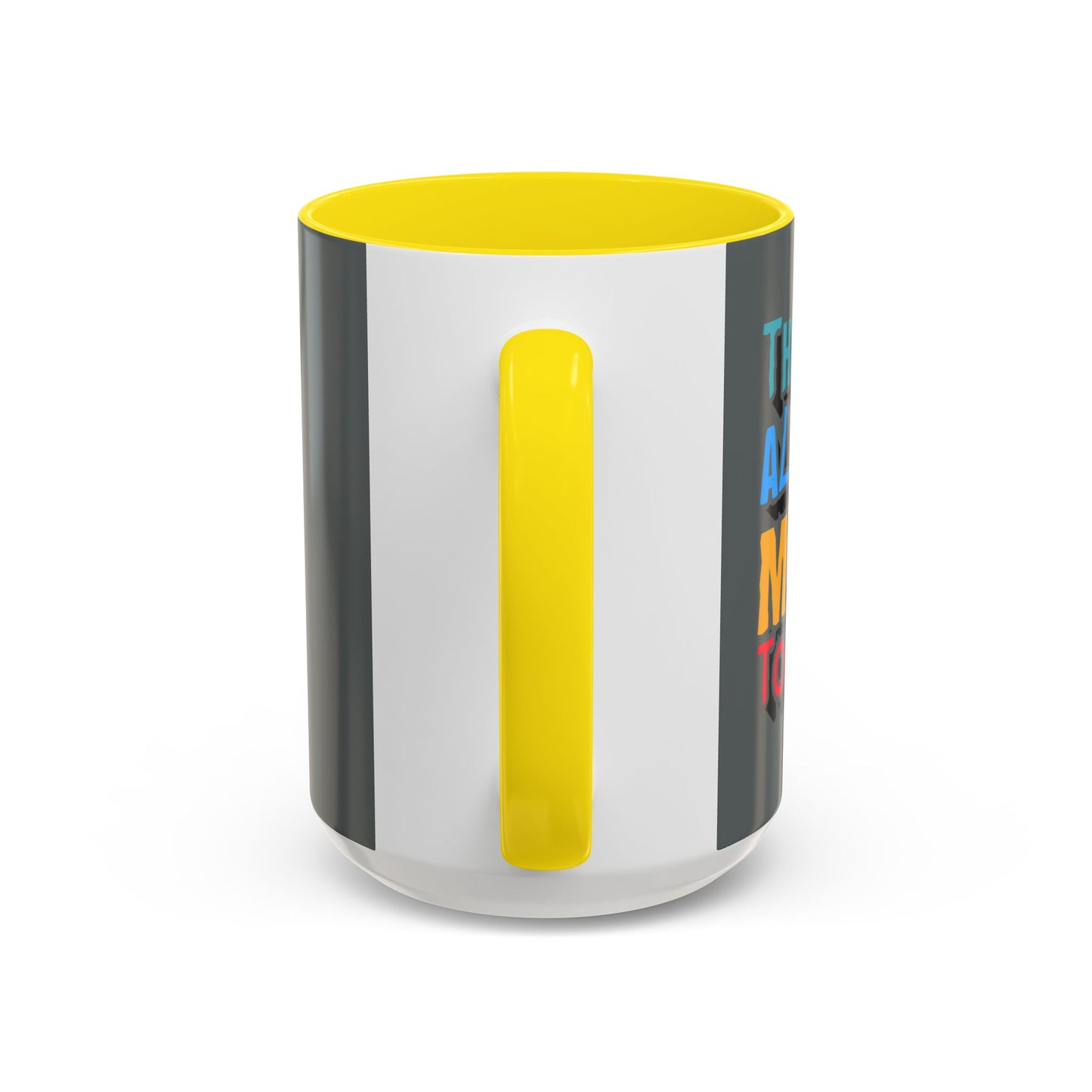 There Is Always More To Learn Accent Coffee Mug (11, 15oz)