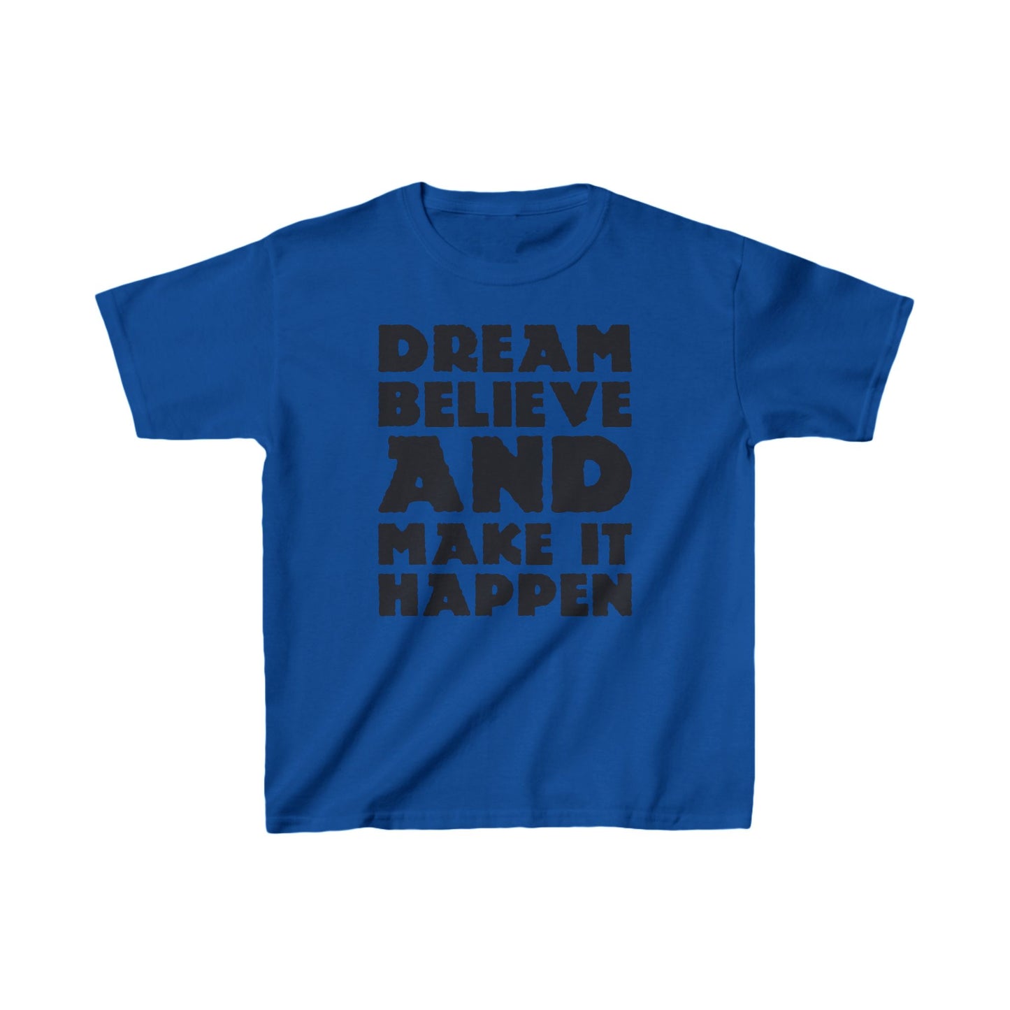Dream Believe And Make It Happen Kids Heavy Cotton™ Tee