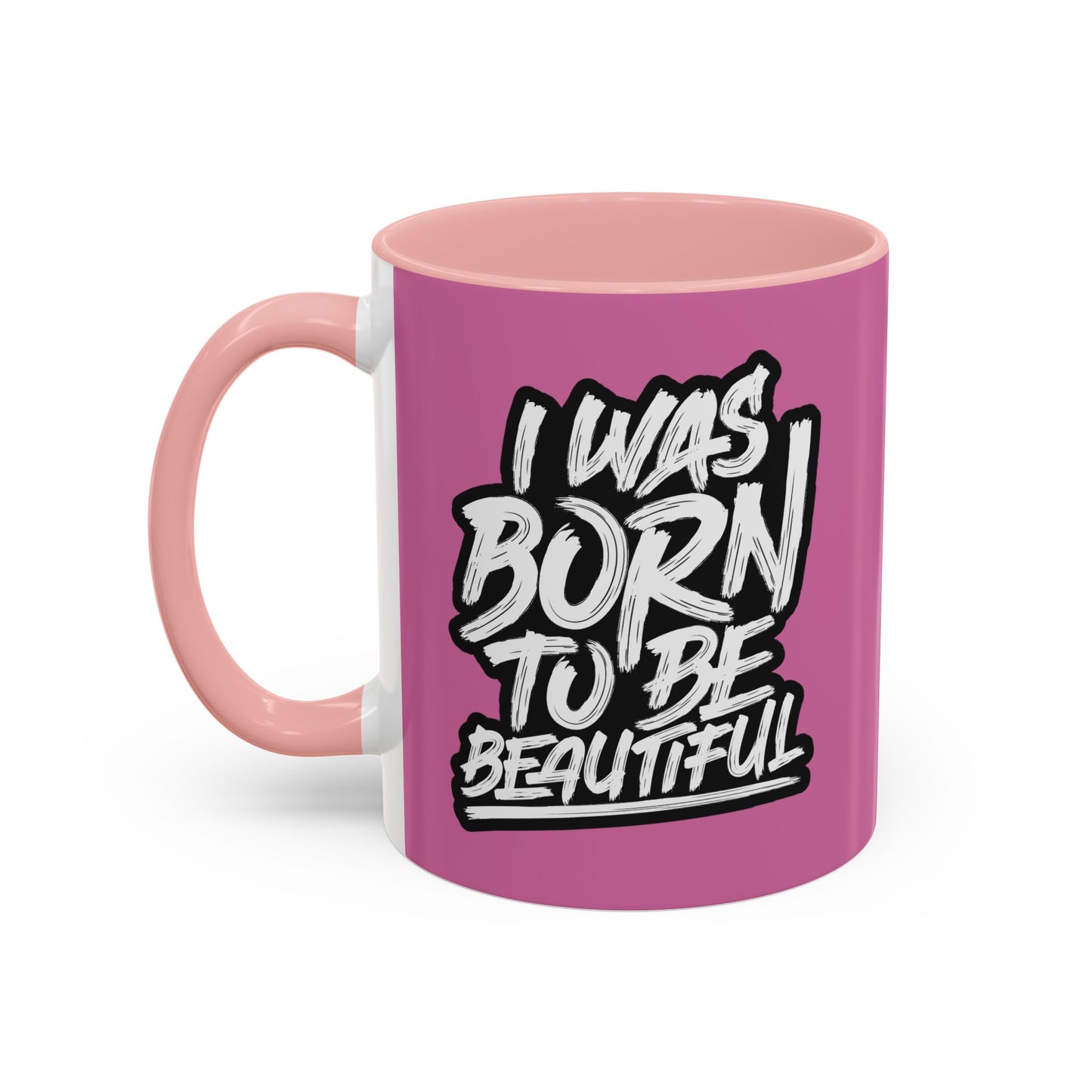 I Was Born To Be Beautiful Accent Coffee Mug (11, 15oz)