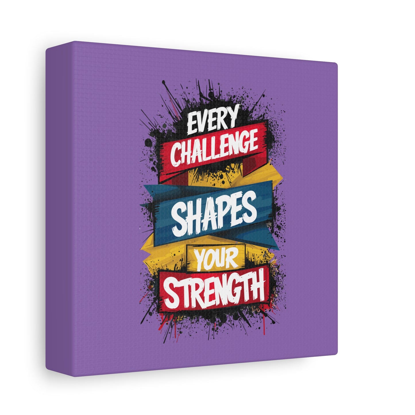 Every Challenge Shapes Your Strength Matte Canvas, Stretched, 1.25"