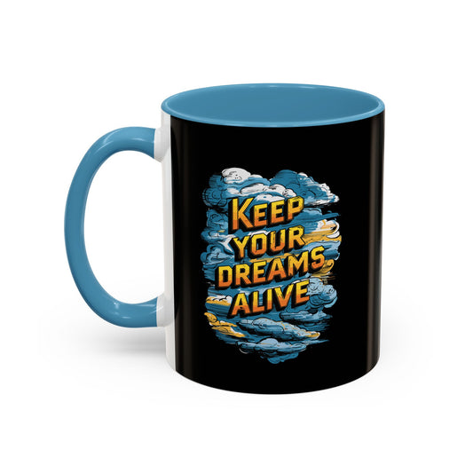 Keep Your Dreams Alive Accent Coffee Mug (11, 15oz)