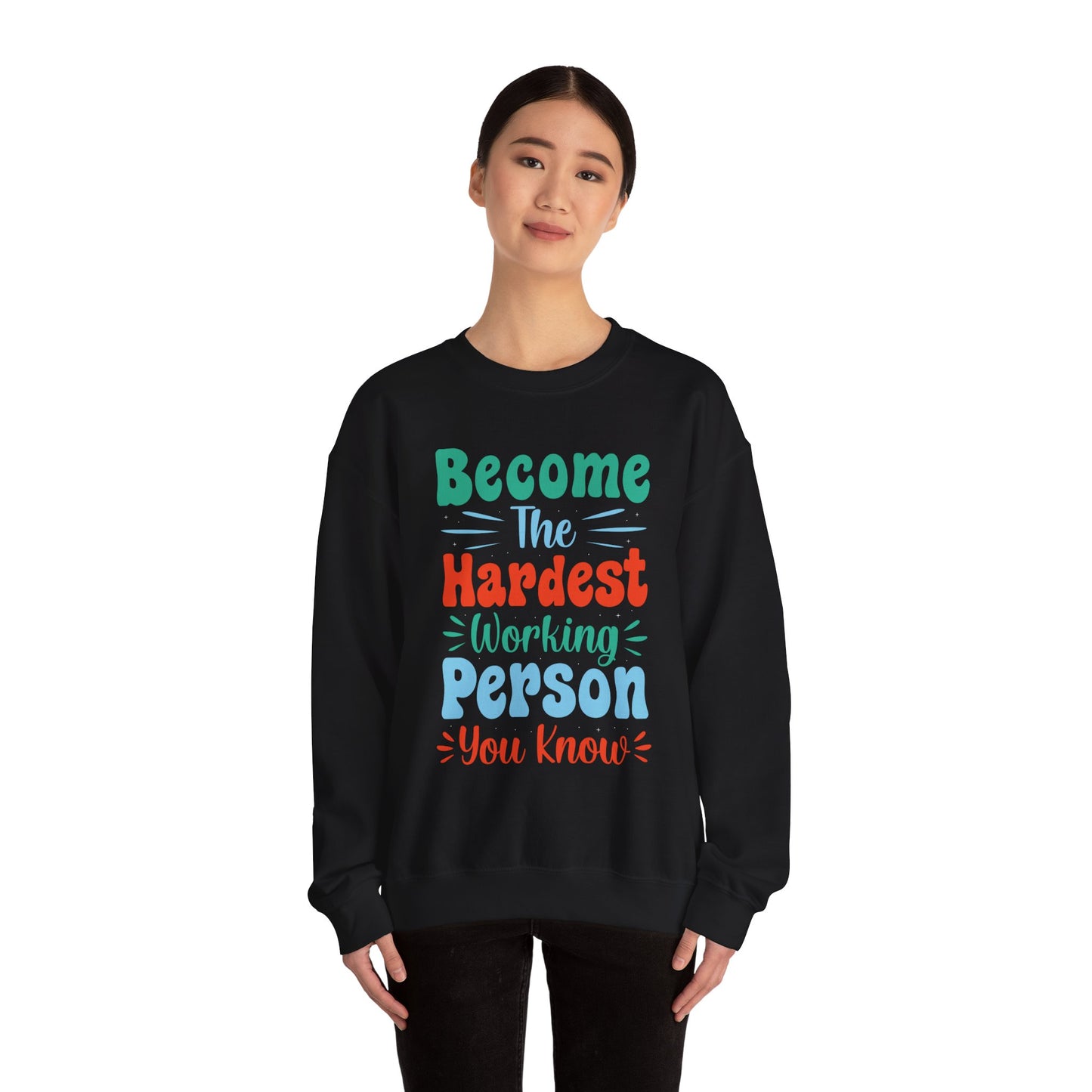 Become The Hardest Working Person You Known Unisex Heavy Blend™ Crewneck Sweatshirt