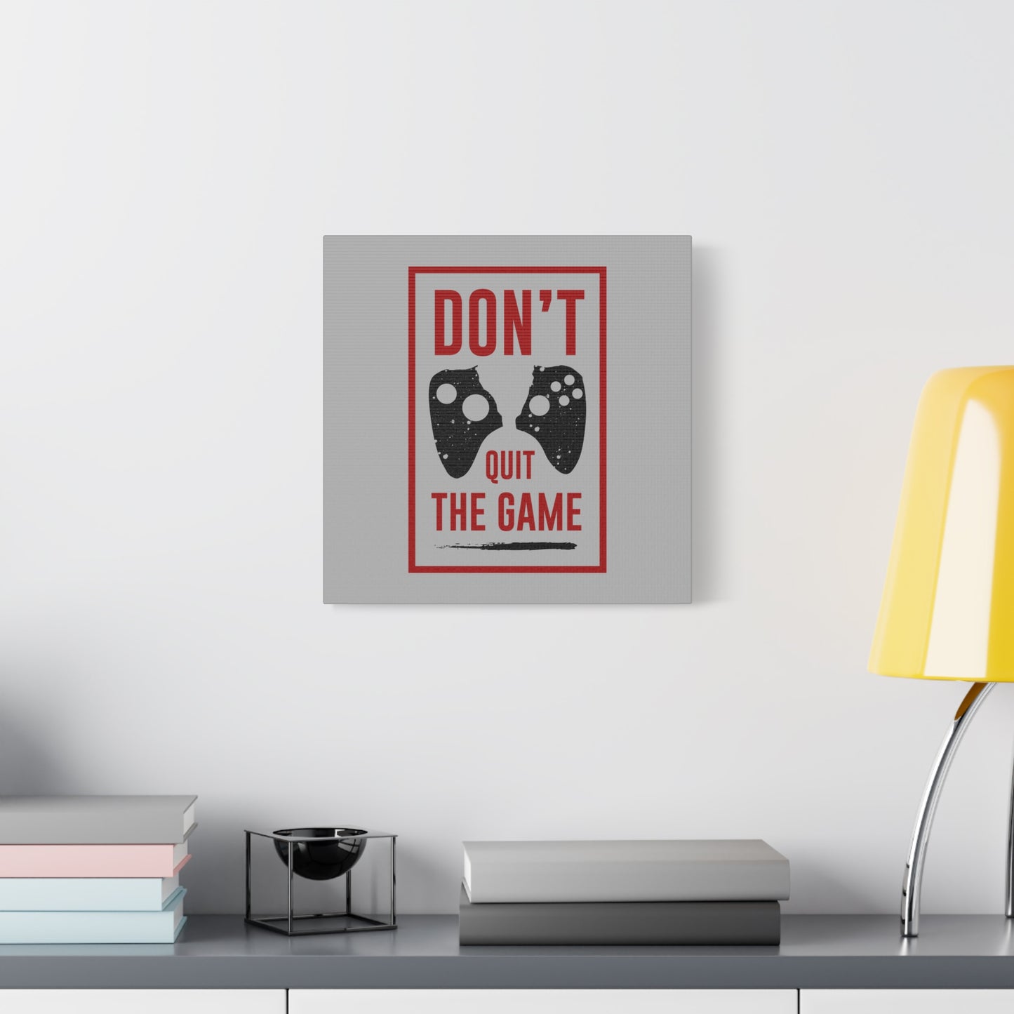 Don't Quit The Game Matte Canvas, Stretched, 1.25"