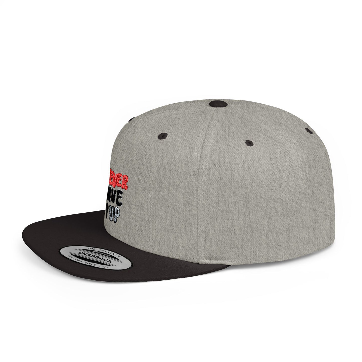 Never Give Up Flat Bill Snapback