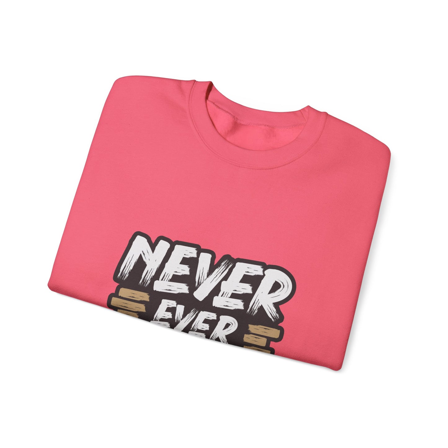 Never Ever Give Up Unisex Heavy Blend™ Crewneck Sweatshirt
