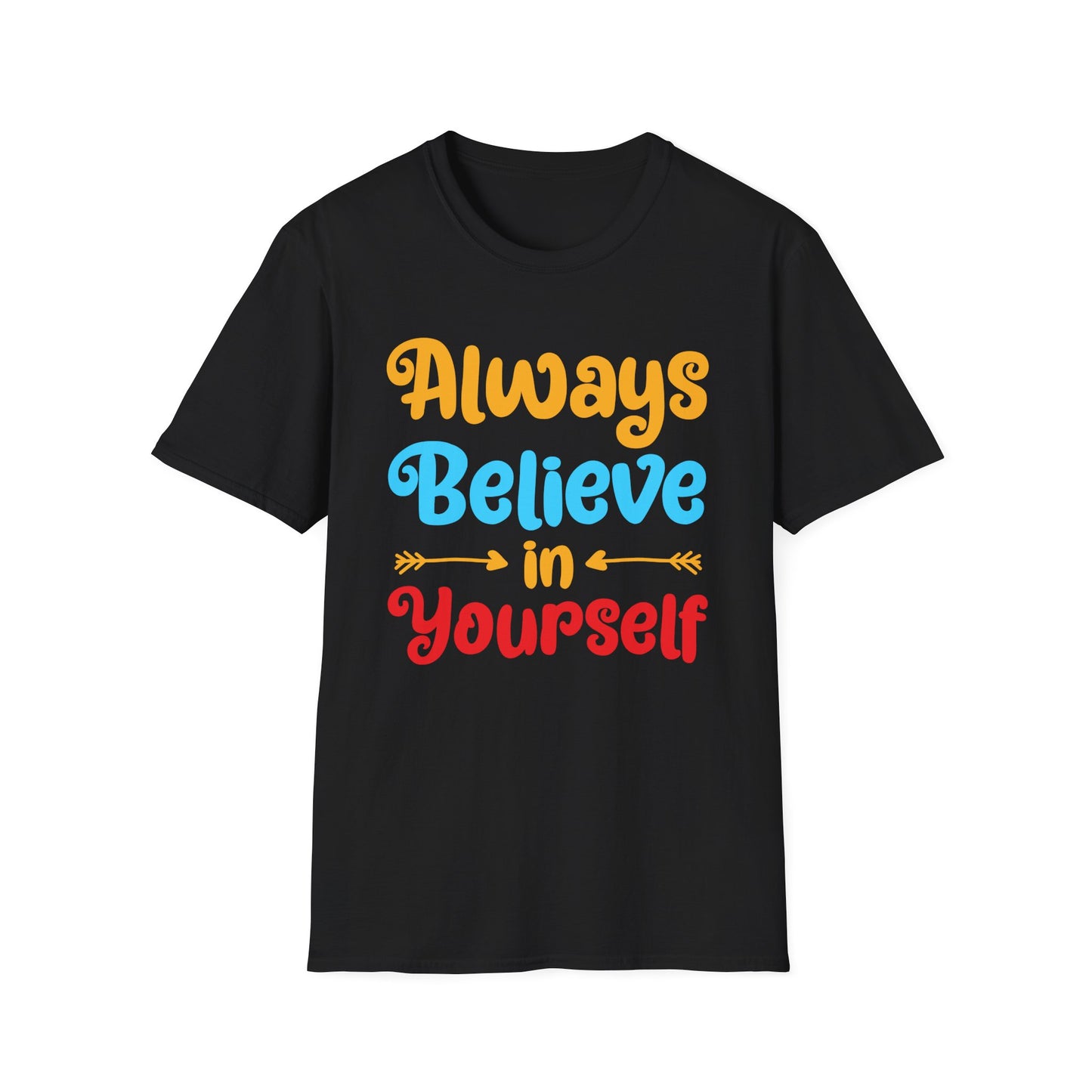 Always Believe in Yourself Unisex Softstyle T-Shirt