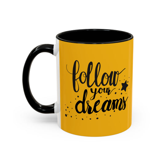Follow Your Dreams Accent Coffee Mug (11, 15oz)