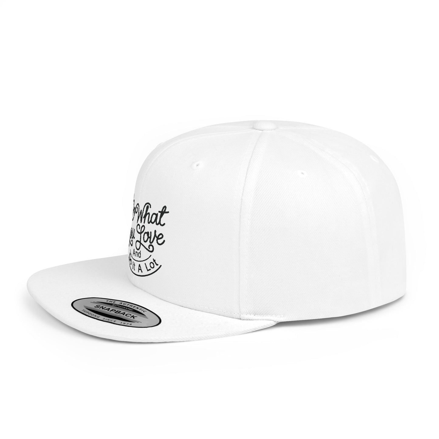 Do What You Love And Do It A Lot Flat Bill Snapback