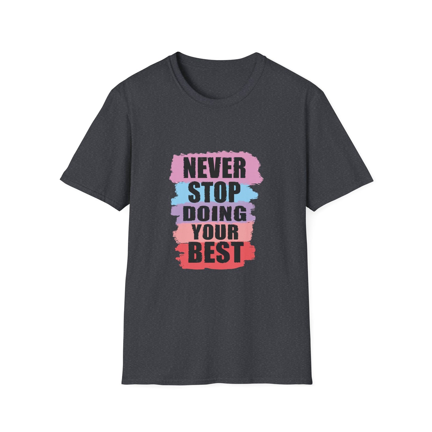 Never Stop Doing Your Best Unisex Softstyle T-Shirt