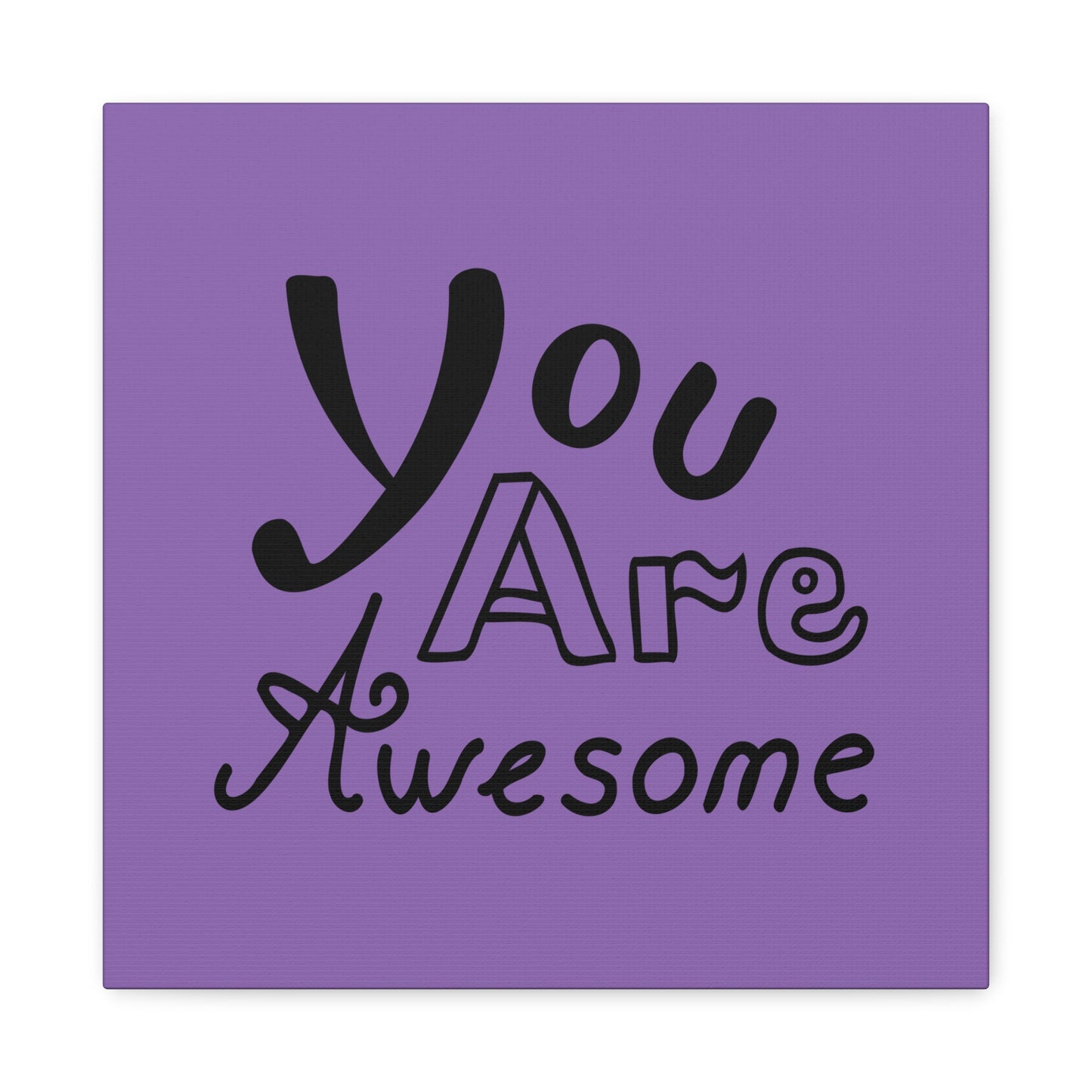 You Are Awesome Matte Canvas, Stretched, 1.25"