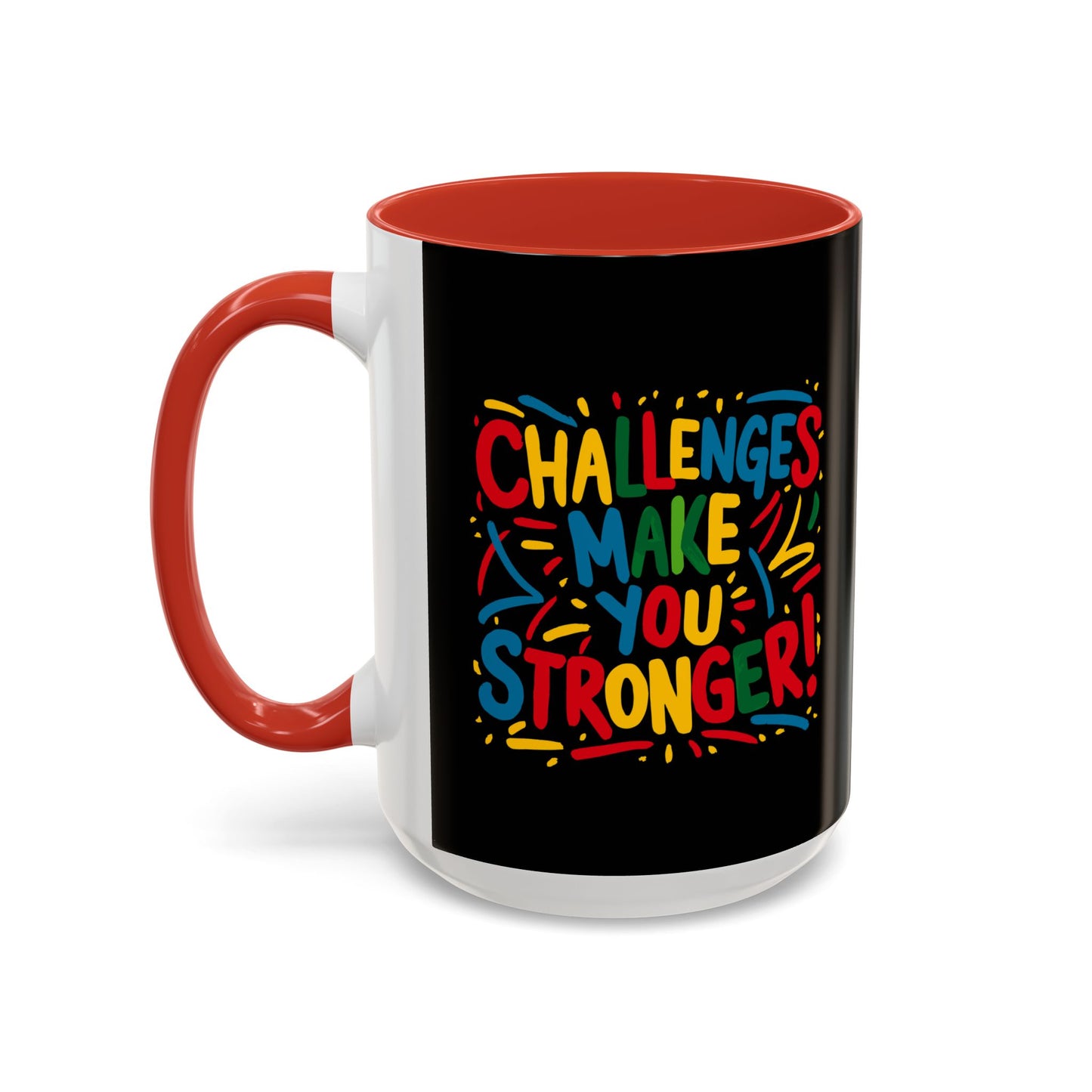 Challenges Make You Stronger! Accent Coffee Mug (11, 15oz)