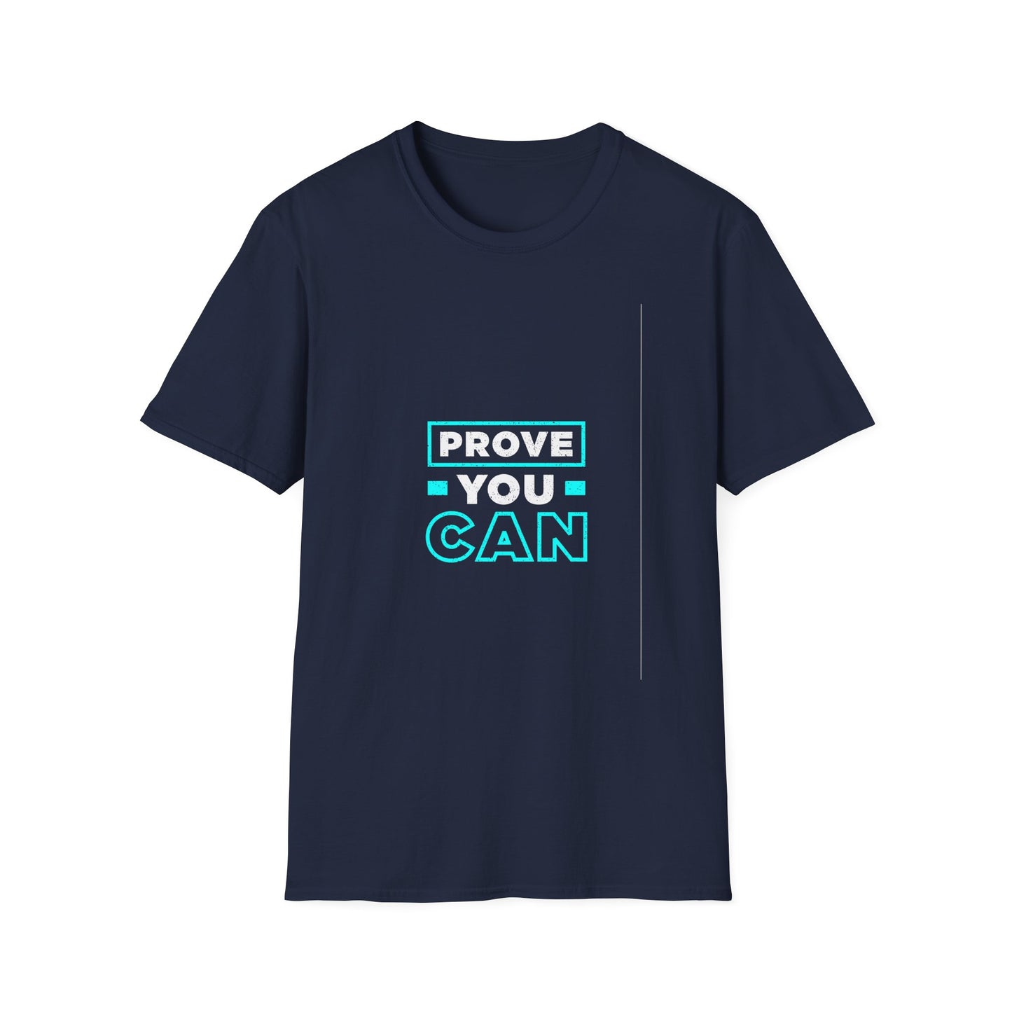 Prove You Can Unisex Softstyle T-Shirt