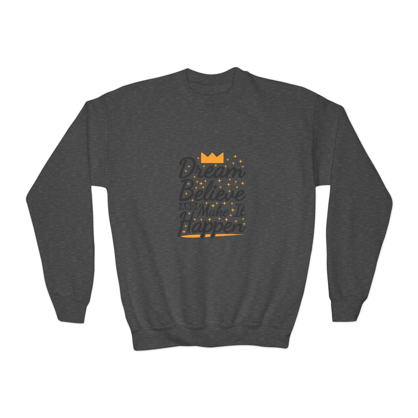 Dream Believe And Make It Happen Youth Crewneck Sweatshirt