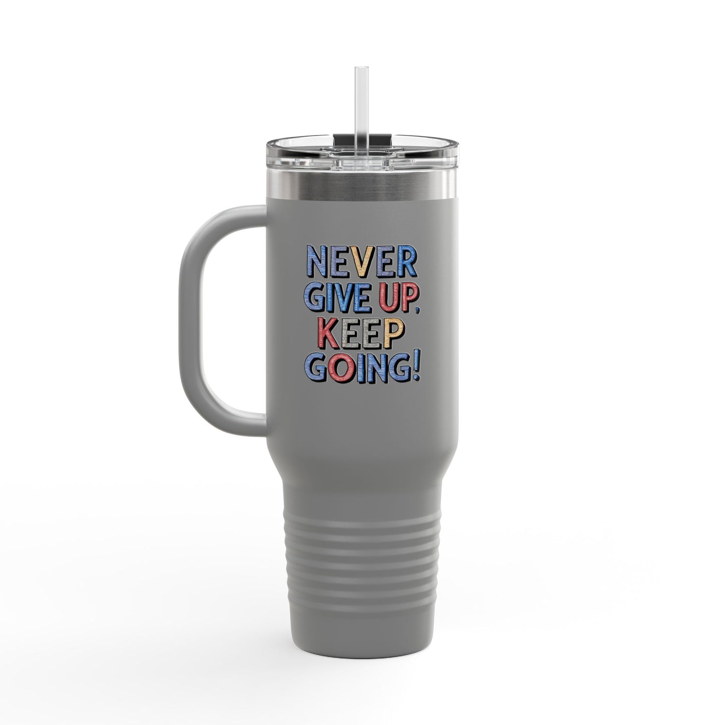 Never Give Up Keep Going Insulated Travel Mug, 40oz