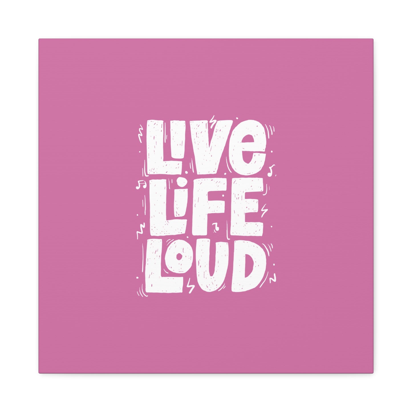 Live Life Loud Matte Canvas, Stretched, 1.25"