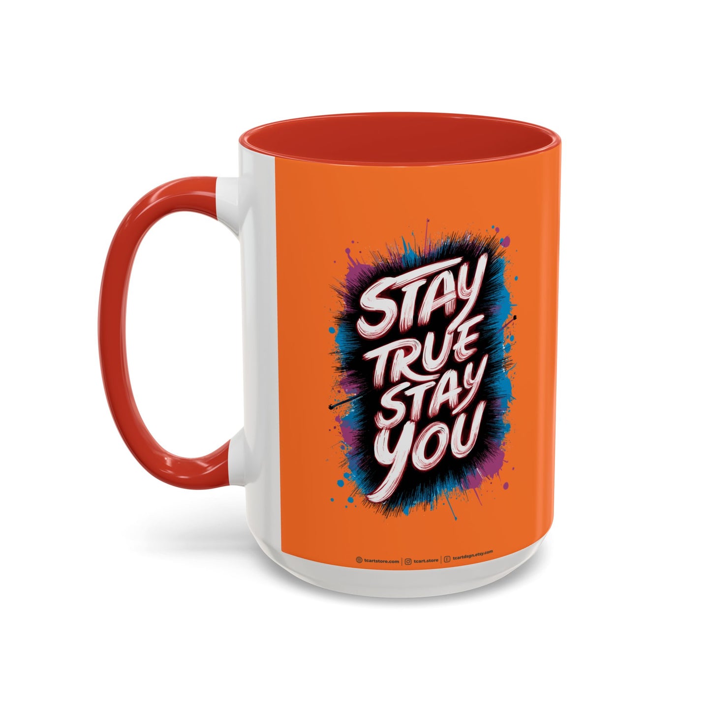 Stay True Stay You Accent Coffee Mug (11, 15oz)