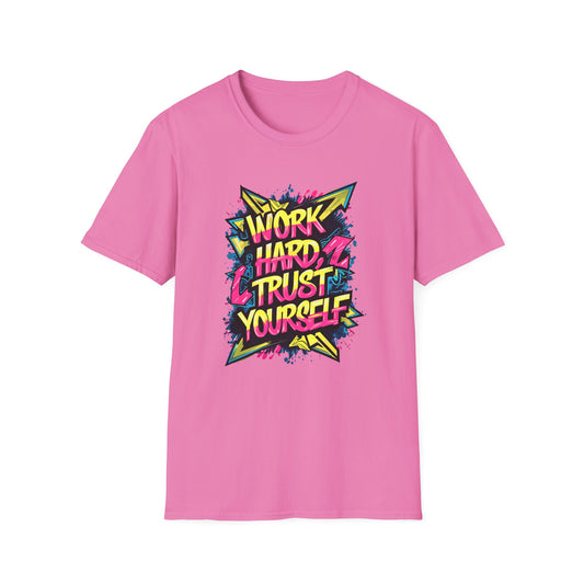 Work Hard Trust Yourself Unisex Softstyle T-Shirt