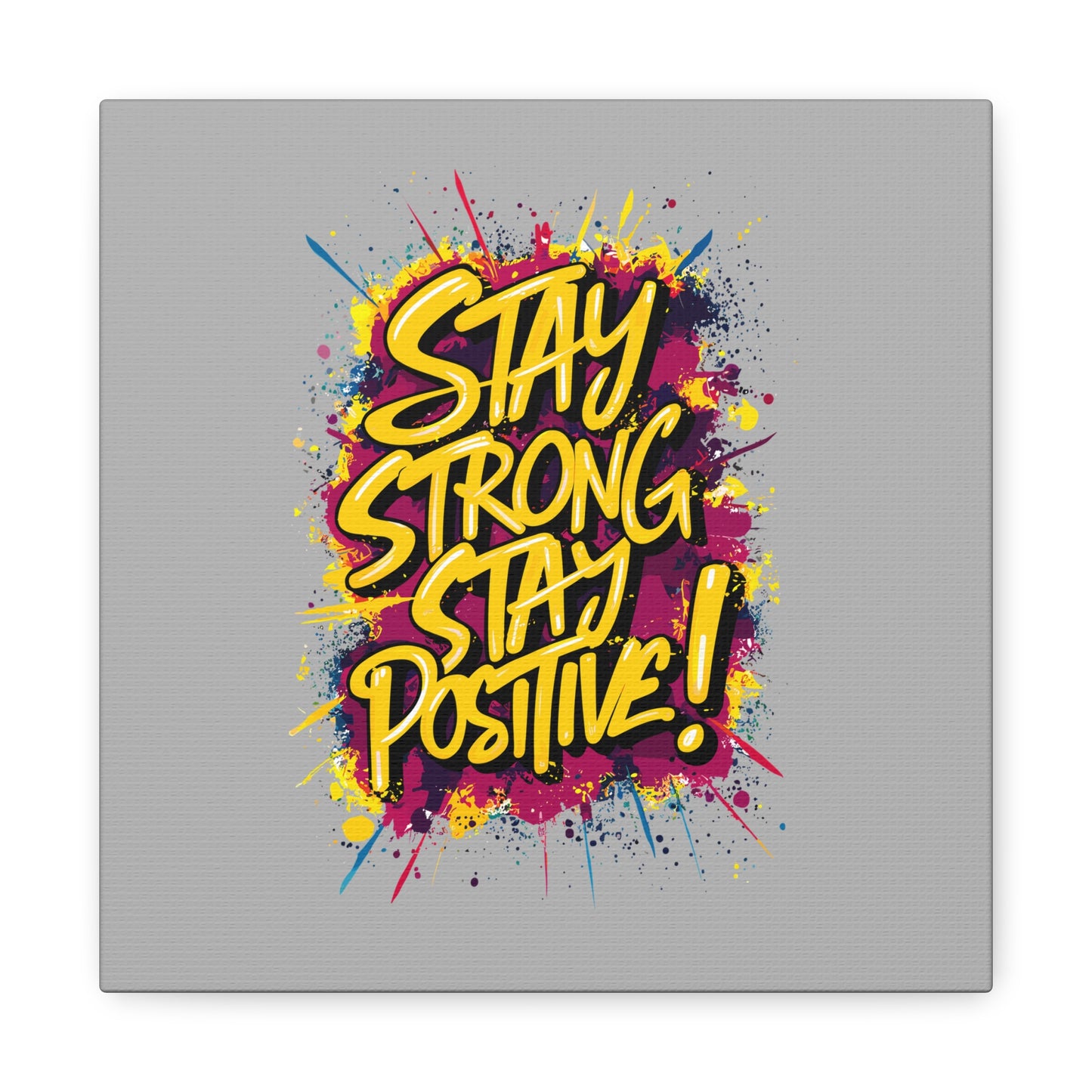 Stay Strong Stay Positive! Matte Canvas, Stretched, 1.25"