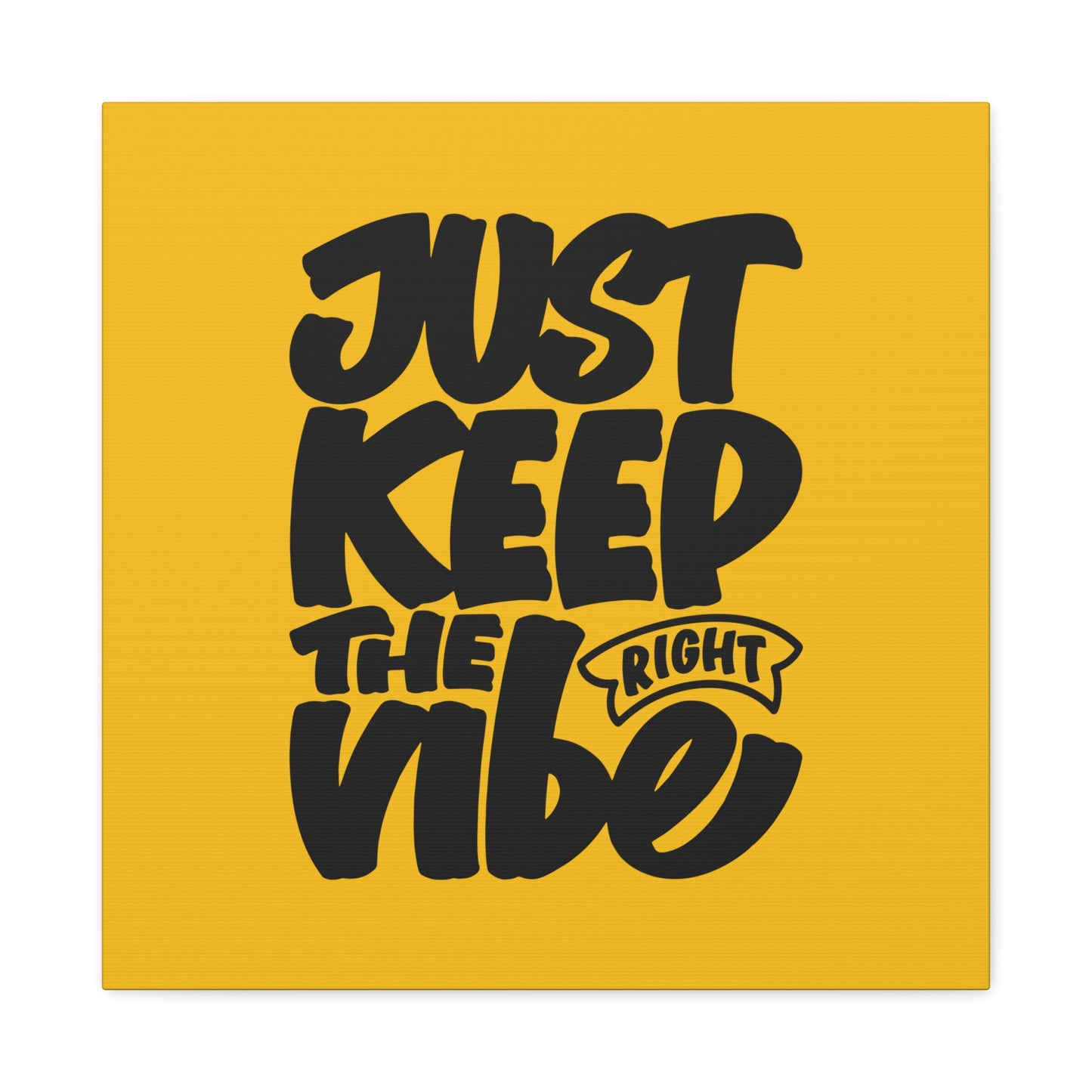 Just Keep The Right Vibe Matte Canvas, Stretched, 1.25"
