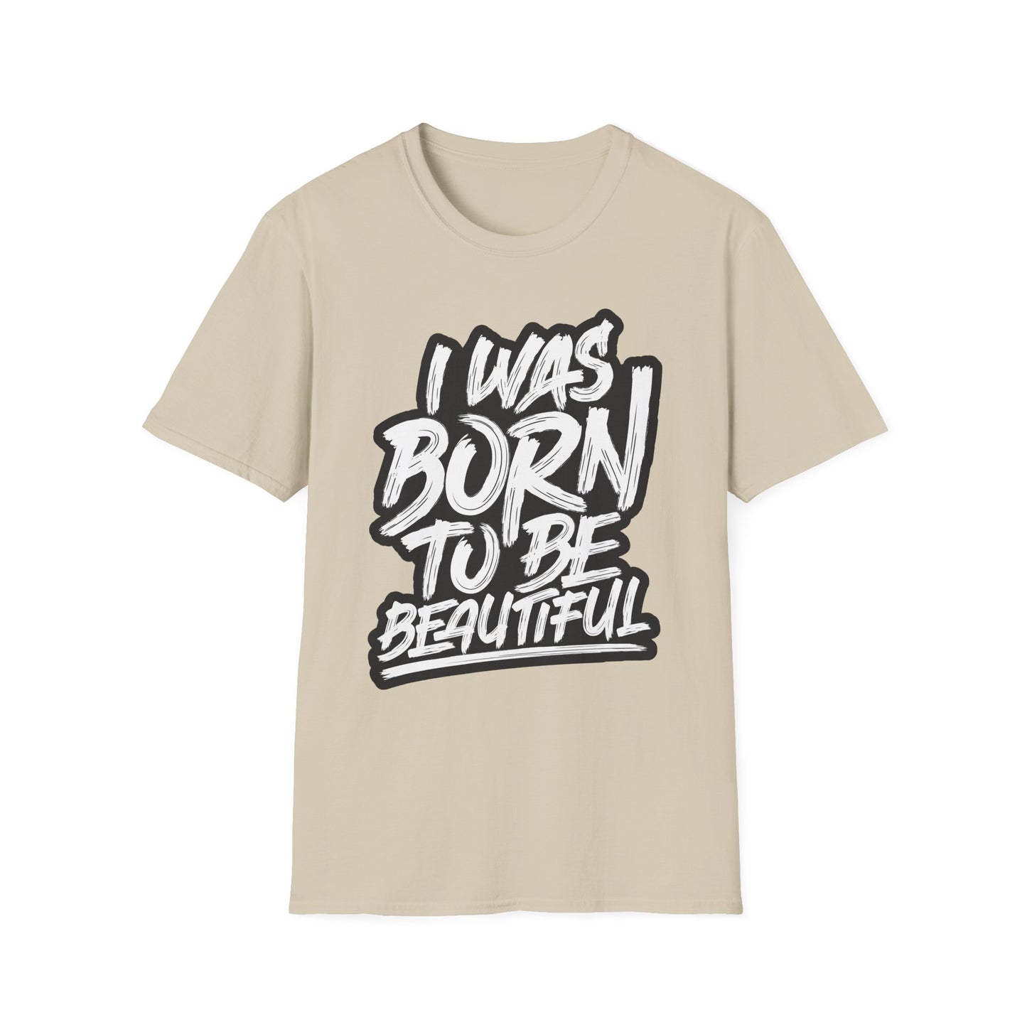 I Was Born To Be Beautiful Unisex Softstyle T-Shirt