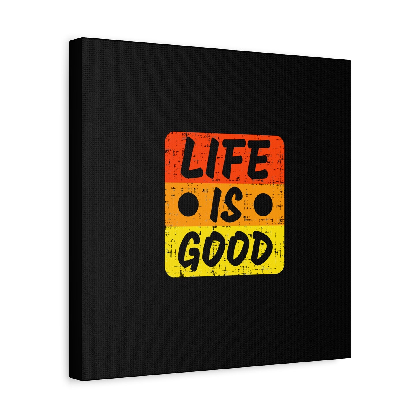 Life Is Good Matte Canvas, Stretched, 1.25"