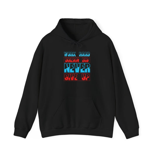 Work Hard Dream Big Never Give Up Unisex Heavy Blend™ Hooded Sweatshirt
