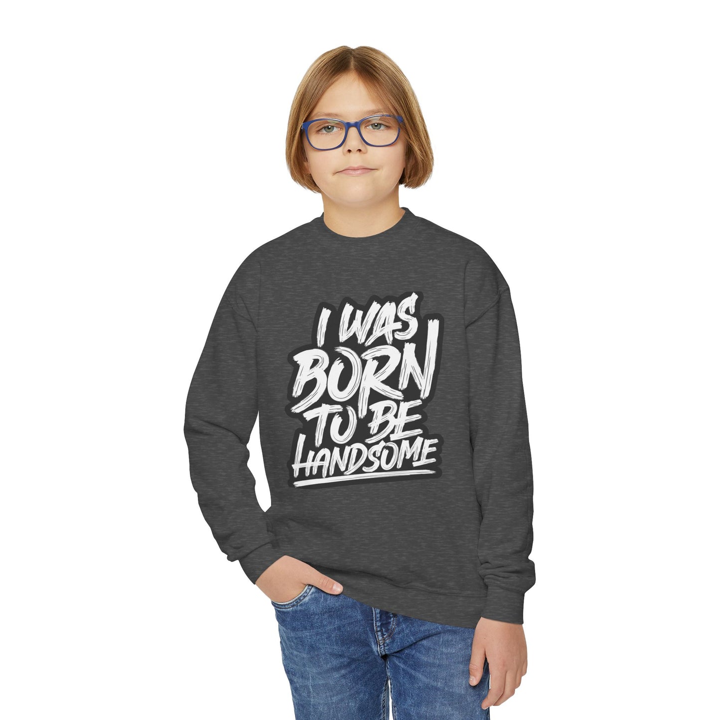 I Was Born To Be Handsome Youth Crewneck Sweatshirt