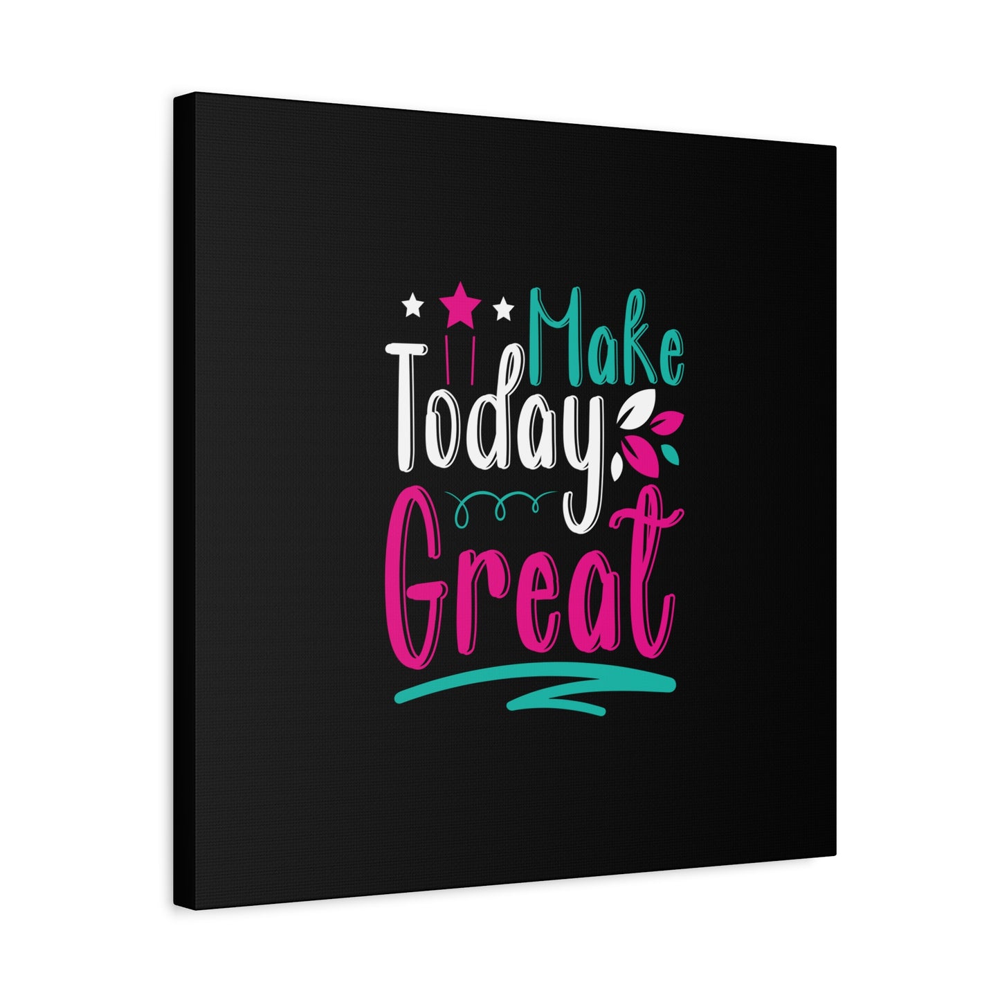 Make Today Great Matte Canvas, Stretched, 1.25"
