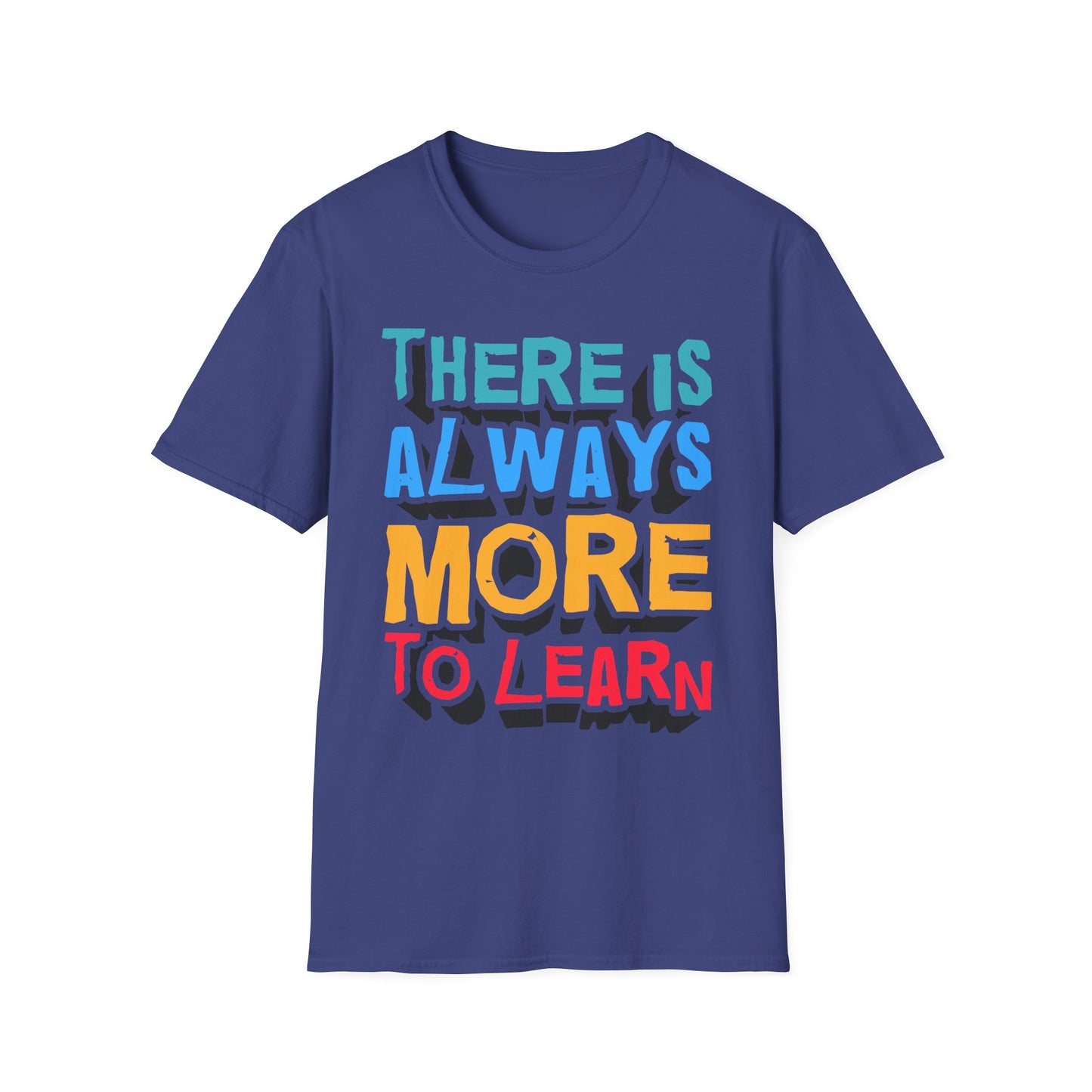 There Is Always More To Learn Unisex Softstyle T-Shirt