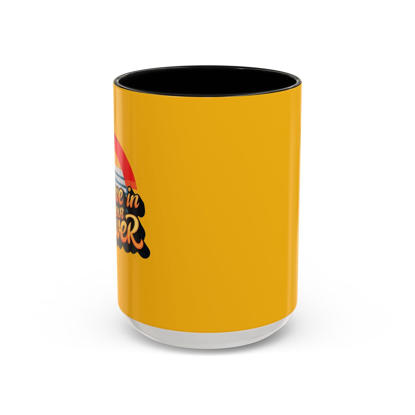 Believe In Your Power Accent Coffee Mug (11, 15oz)