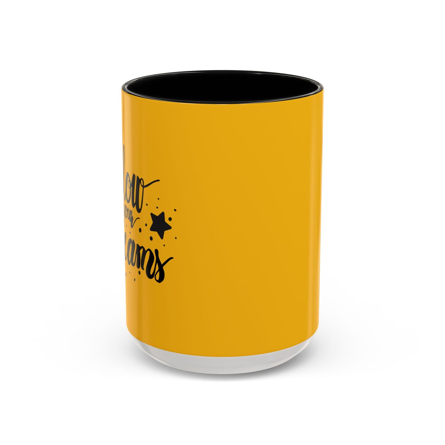 Follow Your Dreams Accent Coffee Mug (11, 15oz)