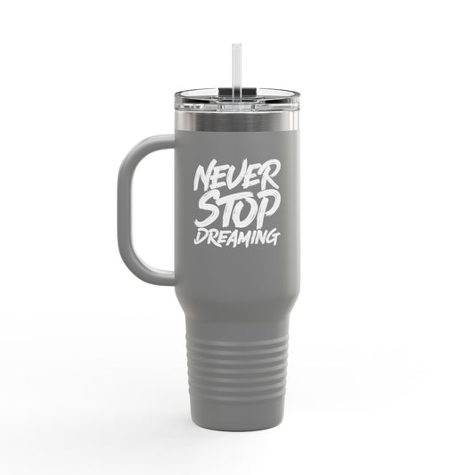 Never Stop Dreaming Insulated Travel Mug, 40oz