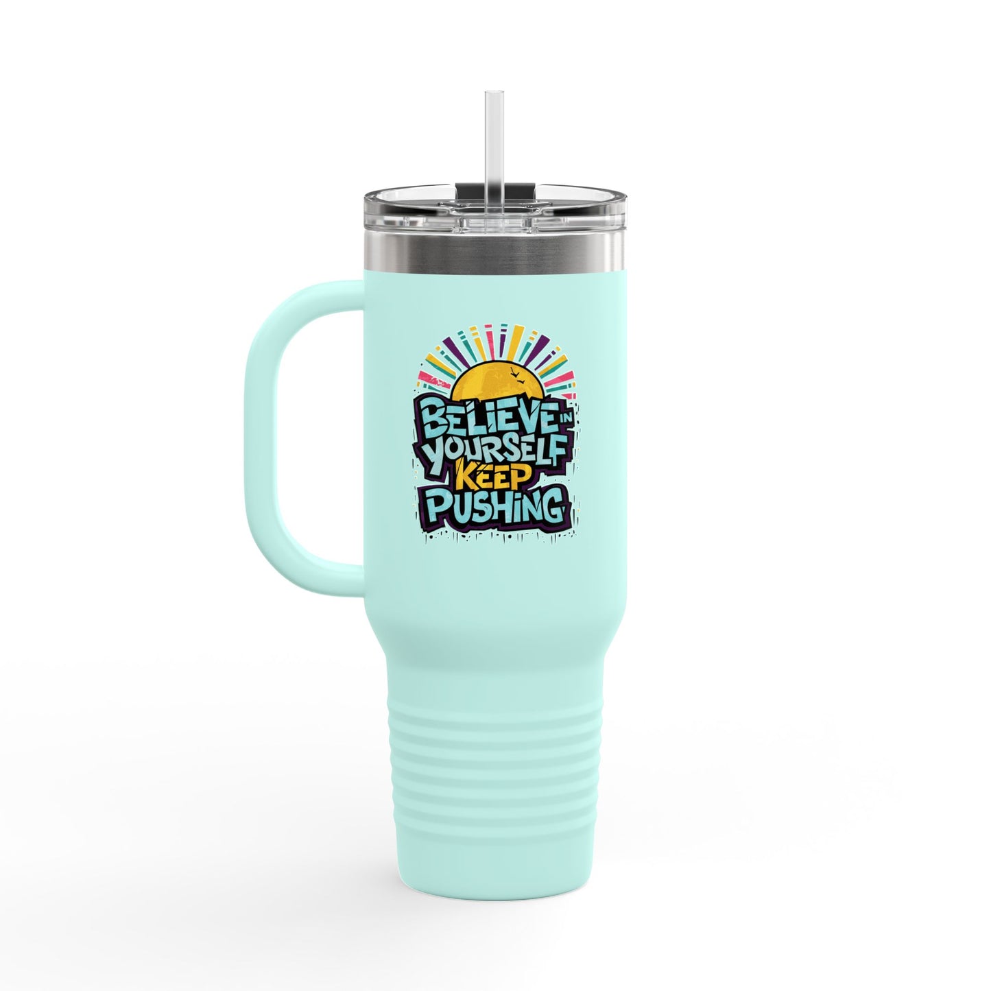 Believe In Yourself Keep Pushing Insulated Travel Mug, 40oz