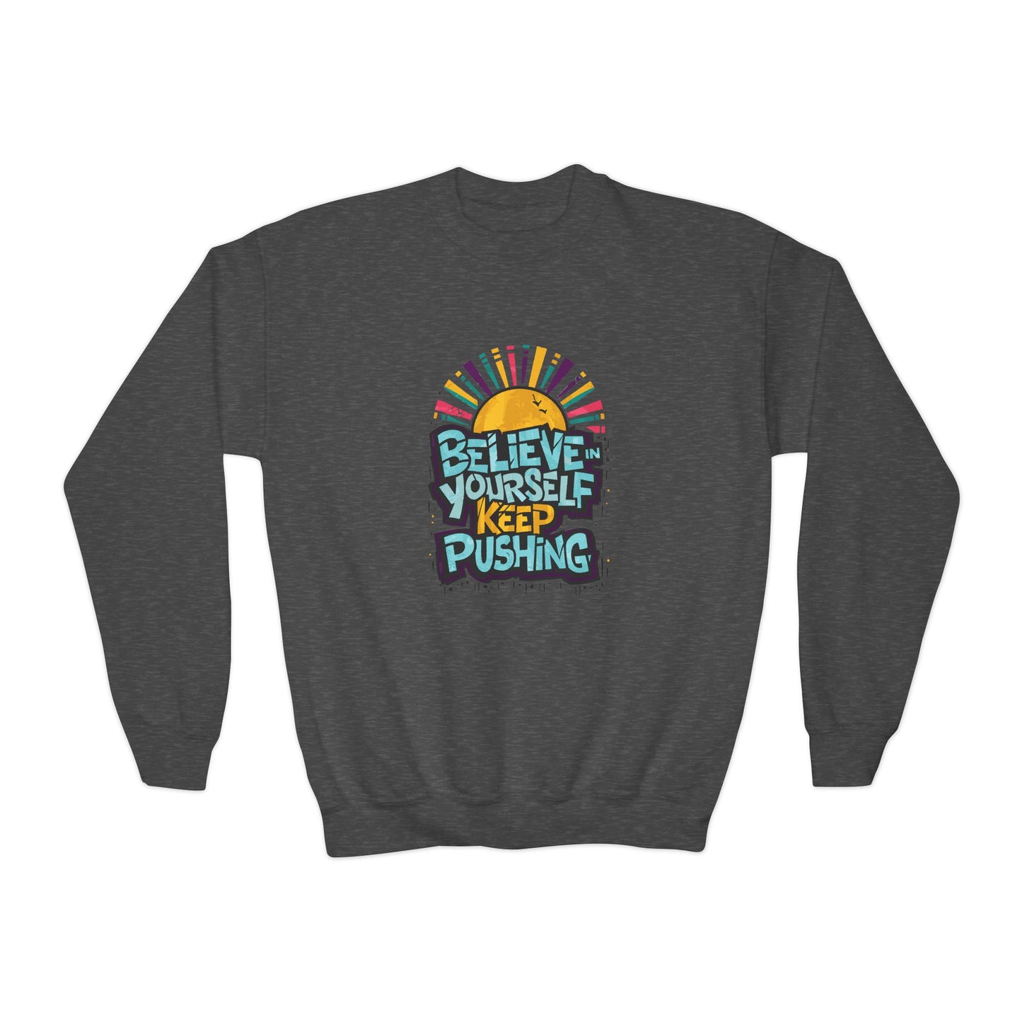 Believe In Yourself Keep Pushing Youth Crewneck Sweatshirt
