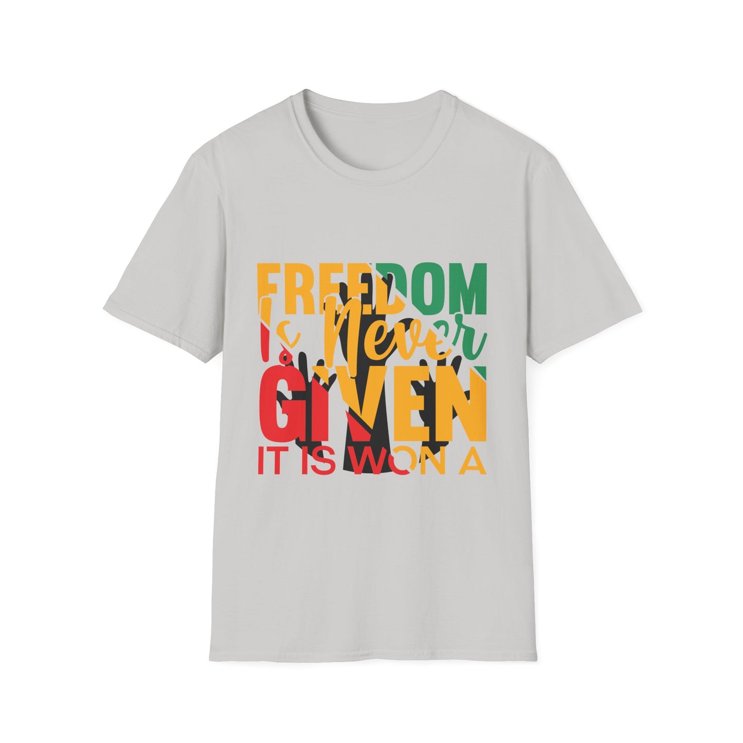 Freedom Is Never Given It Is Won A Unisex Softstyle T-Shirt
