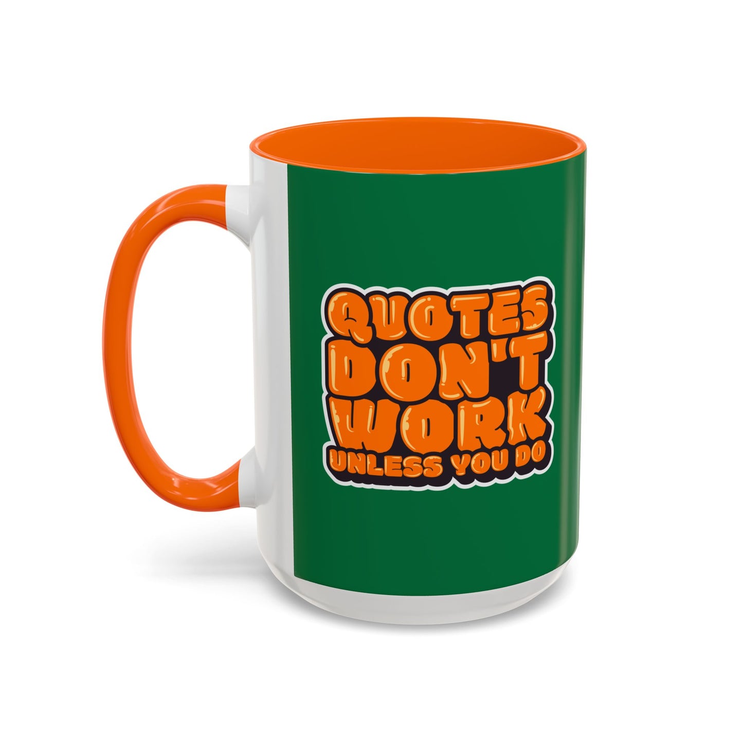 Quotes Don't Work Unless You Do Accent Coffee Mug (11, 15oz)