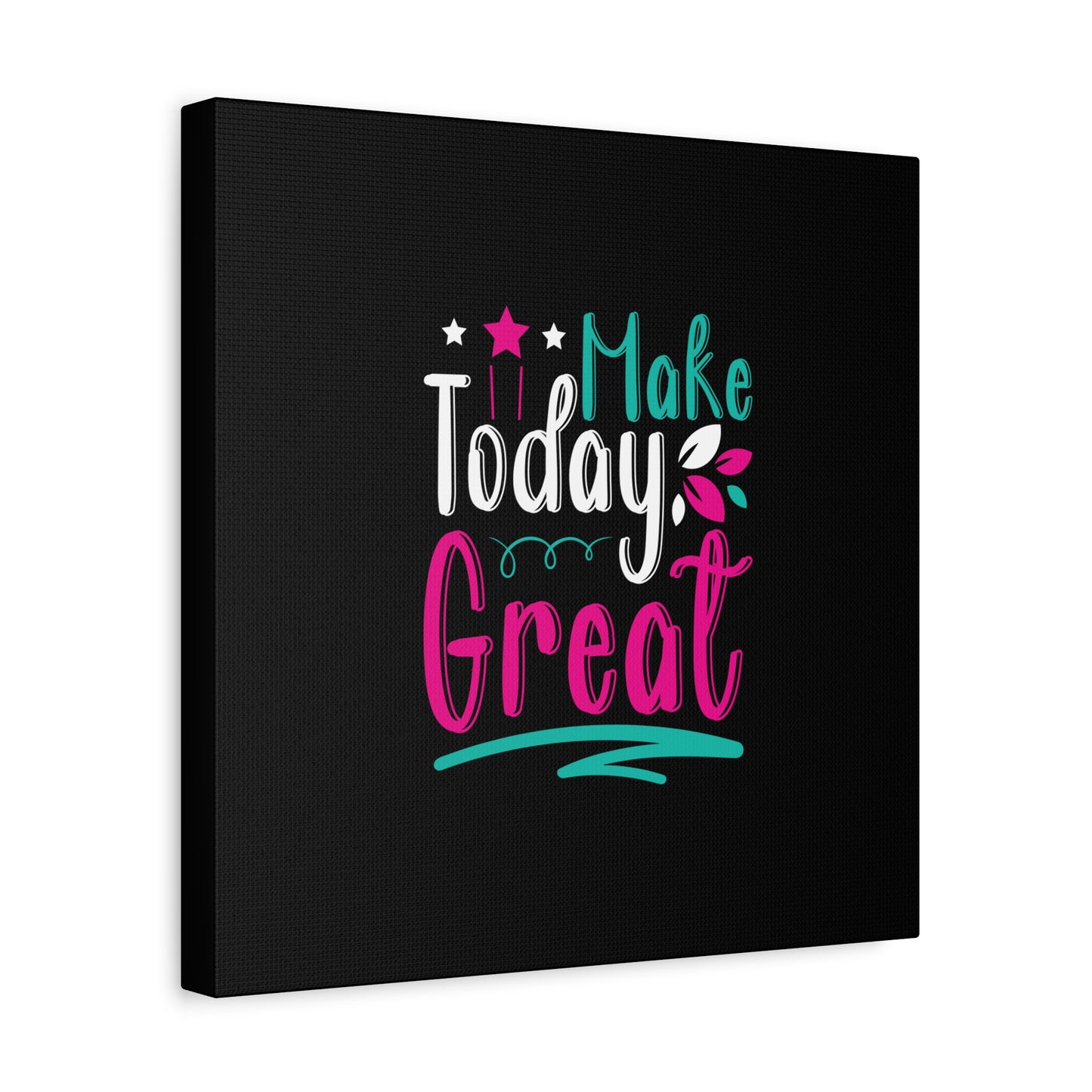 Make Today Great Matte Canvas, Stretched, 1.25"