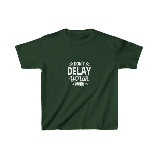 Don' T Delay Your Work Kids Heavy Cotton™ Tee