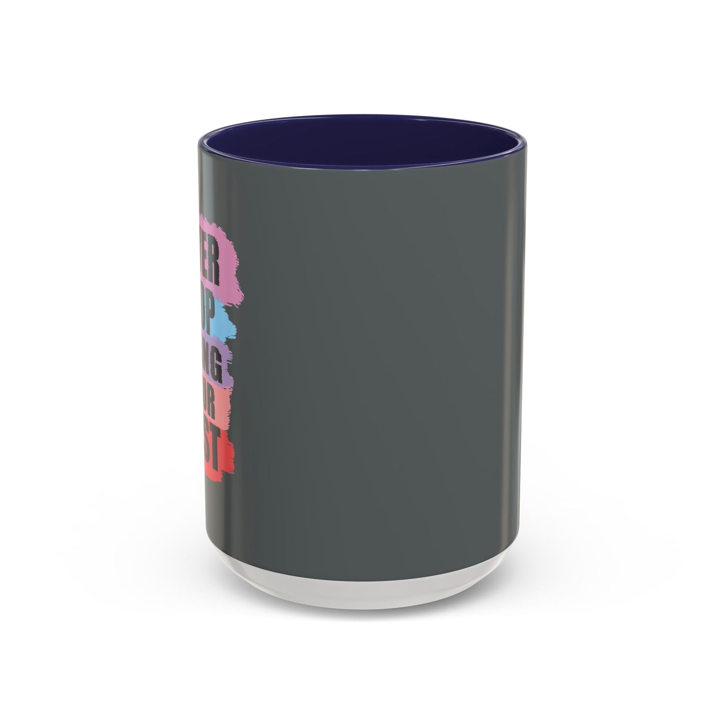 Never Stop Doing Your Best Accent Coffee Mug (11, 15oz)