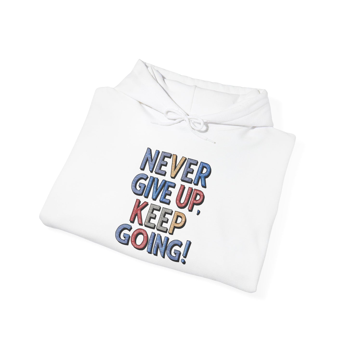 Never Give Up Keep Going Unisex Heavy Blend™ Hooded Sweatshirt